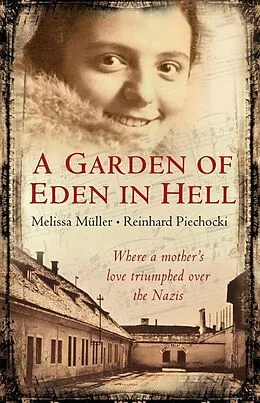 E-Book (epub) A Garden of Eden in Hell: The Life of Alice Herz-Sommer von Melissa Muller, Reinhard Piechocki