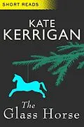 E-Book (epub) The Glass Horse (Short Reads) von Kate Kerrigan