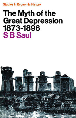 Couverture cartonnée The Myth of the Great Depression, 1873 1896 de S. B. Saul
