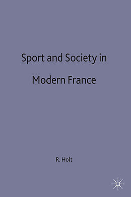 Fester Einband Sport and Society in Modern France von Richard Holt