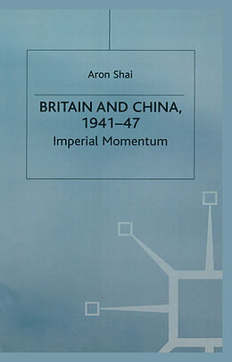 Fester Einband Britain And China, 1941-47 von Aron Shai