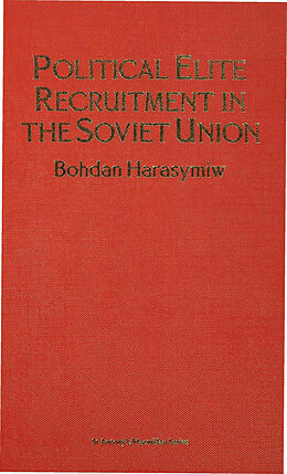 Livre Relié Political Elite Recruitment in the Soviet Union de B. Harasymiw