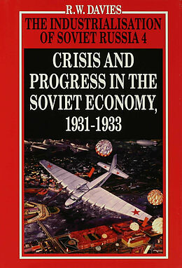 Livre Relié The Industrialisation of Soviet Russia Volume 4: Crisis and Progress in the Soviet Economy, 1931-1933 de R. W. Davies