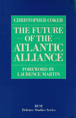 Fester Einband The Future of the Atlantic Alliance von Christopher Coker