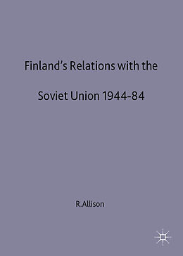 Livre Relié Finland's Relations with the Soviet Union, 1944-84 de R. Allison