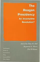 Fester Einband The Reagan Presidency von Dilys M. Moore, Raymond A. (Professor of Gov Hill