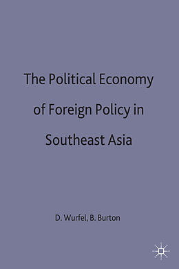 Fester Einband The Political Economy of Foreign Policy in Southeast Asia von David Wurfel, Bruce Burton