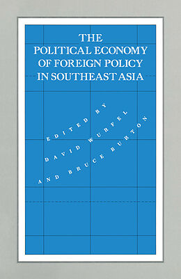 Kartonierter Einband The Political Economy of Foreign Policy in Southeast Asia von David Wurfel, Bruce Burton
