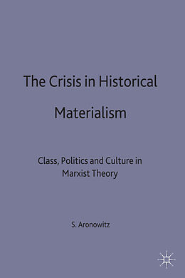 Livre Relié The Crisis in Historical Materialism de S. Aronowitz