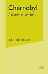 Kartonierter Einband Chernobyl: A Documentary Story von Iurii Shcherbak, Ian Press