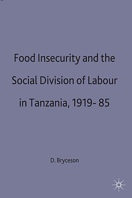 Livre Relié Food Insecurity and the Social Division of Labour in Tanzania,1919-85 de S. Bryceson