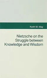 Fester Einband Nietzsche on the Struggle between Knowledge and Wisdom von K. May