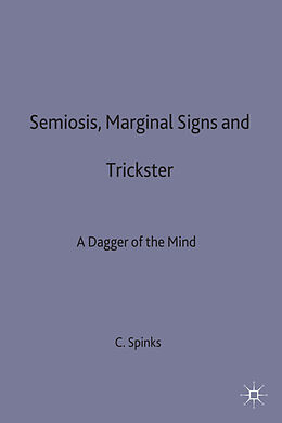 Fester Einband Semiosis, Marginal Signs and Trickster von C W Spinks