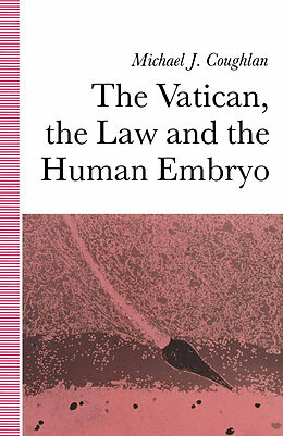Couverture cartonnée The Vatican, the Law and the Human Embryo de Michael Coughlan