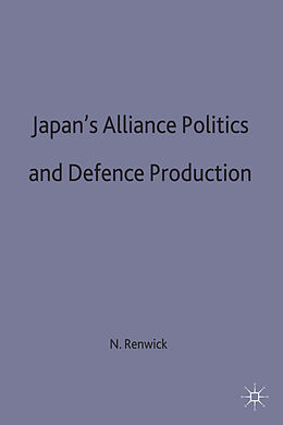 Livre Relié Japan's Alliance Politics and Defence Production de N. Renwick