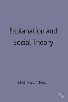 Fester Einband Explanation and Social Theory von John Holmwood, Alexander Stewart, Kitty Chisholm
