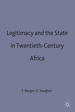 Livre Relié Legitimacy and the State in Twentieth-Century Africa de T. O. Ranger, Ranger