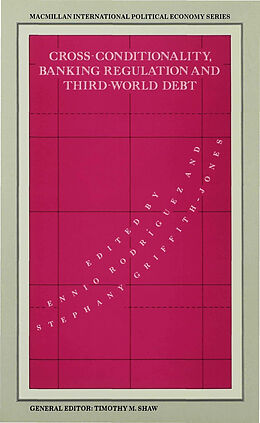 Fester Einband Cross-Conditionality Banking Regulation and Third-World Debt von Ennio Griffith-Jones, Stephany Rodriguez