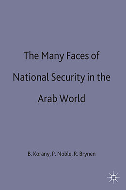 Fester Einband The Many Faces of National Security in the Arab World von Bahgat Noble, Paul Brynen, Mr. Rex Korany