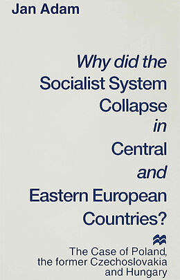 Livre Relié Why Did the Socialist System Collapse in Central and Eastern European Countries? de Jan Adam
