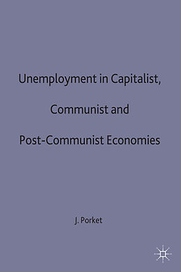 Livre Relié Unemployment in Capitalist, Communist and Post-Communist Economies de J. Porket