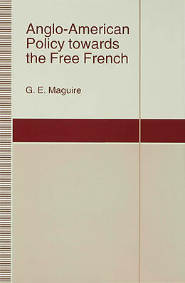 Livre Relié Anglo-American Policy Towards the Free French de G. Maguire