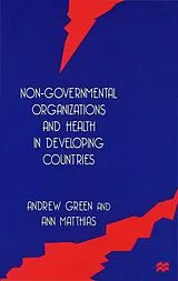 Fester Einband Non-Governmental Organizations and Health in Developing Countries von A. Green, A. Matthias