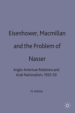 Livre Relié Eisenhower, MacMillan and the Problem of Nasser de N. Ashton