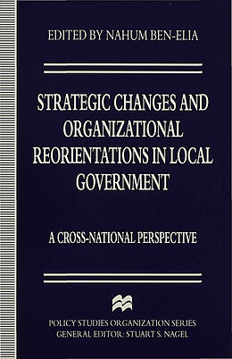 Livre Relié Strategic Changes and Organizational Reorientations in Local Government de Nahum Ben-Elia