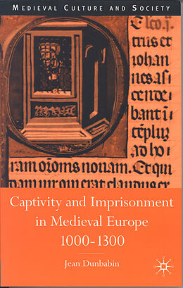 Livre Relié Captivity and Imprisonment in Medieval Europe, 1000-1300 de J. Dunbabin