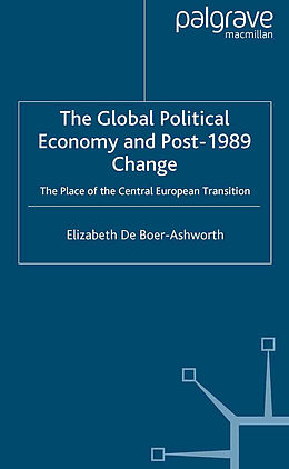 Fester Einband The Global Political Economy and Post-1989 Change von E. Ashworth