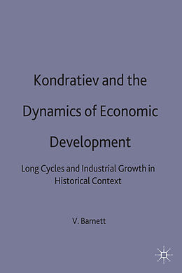 Fester Einband Kondratiev and the Dynamics of Economic Development von Vincent Barnett