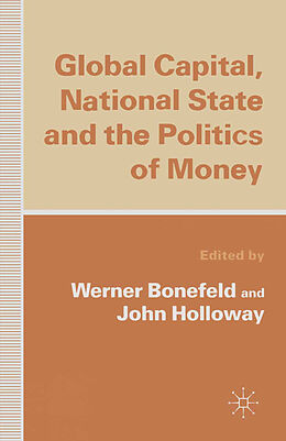 Kartonierter Einband Global Capital, National State and the Politics of Money von Mr. Werner Holloway, John Bonefeld