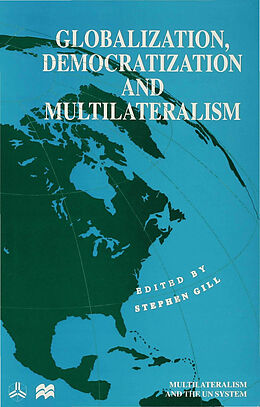 Fester Einband Globalization, Democratization and Multilateralism von Stephen Gill