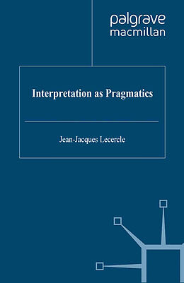 Couverture cartonnée Interpretation as Pragmatics de J. Lecercle