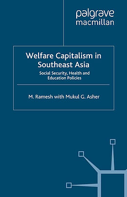 Fester Einband Welfare Capitalism in Southeast Asia von M. Ramesh, Mukul G Asher