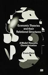 Fester Einband Economic Theories and their Relational Structures von E. Klein