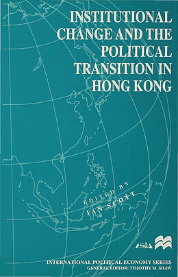 Fester Einband Institutional Change and the Political Transition in Hong Kong von Ian Scott