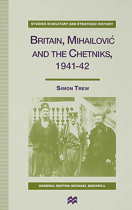 Livre Relié Britain, Mihailovic and the Chetniks, 1941-42 de S. Trew
