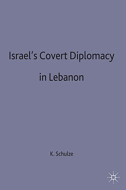 Livre Relié Israel's Covert Diplomacy in Lebanon de Kirsten E Schulze