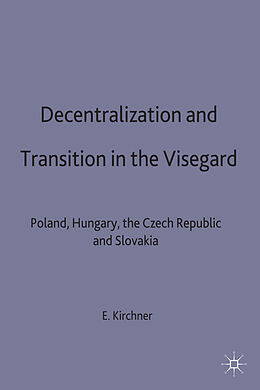 Livre Relié Decentralization and Transition in the Visegrad de Emil J. Kirchner