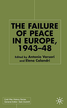 Fester Einband The Failure of Peace in Europe, 1943-48 von Antonio Calandri, Elena Calandra, Elena Varsori