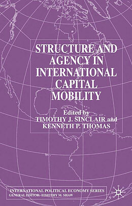 Fester Einband Structure and Agency in International Capital Mobility von Timothy J. Thomas, Kenneth P. Sinclair