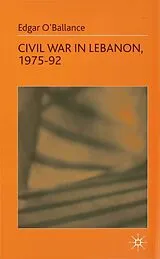 Fester Einband Civil War in Lebanon, 1975-92 von E. O'Ballance