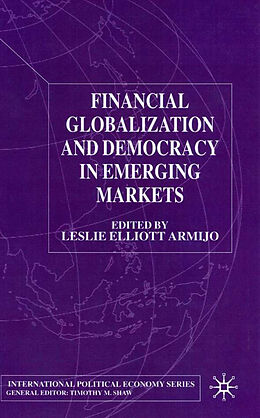 Fester Einband Financial Globalization and Democracy in Emerging Markets von Leslie Elliott Armijo