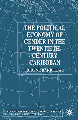 Fester Einband The Political Economy of Gender in the Twentieth-Century Caribbean von V. Barriteau