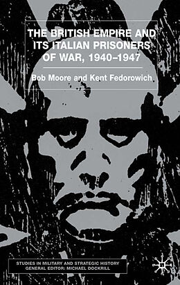 Fester Einband The British Empire and its Italian Prisoners of War, 1940-1947 von B. Moore, K. Fedorowich