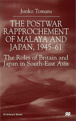Livre Relié The Postwar Rapprochement of Malaya and Japan 1945-61 de J. Tomaru