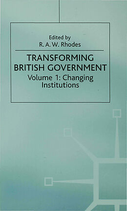 Fester Einband Transforming British Government von R. A. W. Rhodes