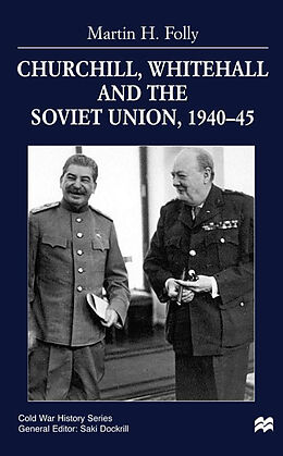 Fester Einband Churchill, Whitehall and the Soviet Union, 1940-45 von M. Folly